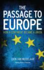The Passage to Europe : How a Continent Became a Union - eBook