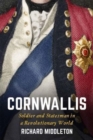 Cornwallis : Soldier and Statesman in a Revolutionary World - Book