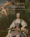 Queen Caroline : Cultural Politics at the Early Eighteenth-Century Court - Book