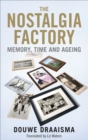The Nostalgia Factory : Memory, Time and Aging - eBook