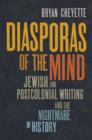 Diasporas of the Mind : Jewish and Postcolonial Writing and the Nightmare of History - eBook