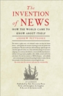 The Invention of News : How the World Came to Know About Itself - eBook