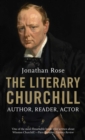 The Literary Churchill : Author, Reader, Actor - eBook