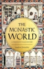 The Monastic World : A 1200-Year History - Book