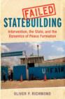 Failed Statebuilding : Intervention, the State, and the Dynamics of Peace Formation - eBook