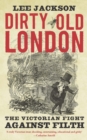 Dirty Old London : The Victorian Fight Against Filth - eBook