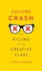 Culture Crash : The Killing of the Creative Class - eBook