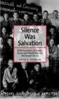 Silence Was Salvation : Child Survivors of Stalin&#39;s Terror and World War II in the Soviet Union - eBook