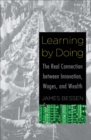 Learning by Doing : The Real Connection between Innovation, Wages, and Wealth - eBook