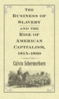 The Business of Slavery and the Rise of American Capitalism, 1815-1860 - eBook