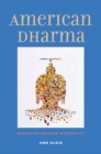 American Dharma : Buddhism Beyond Modernity - Book