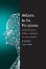 Welcome to the Microbiome : Getting to Know the Trillions of Bacteria and Other Microbes In, On, and Around You - eBook