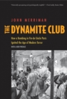 The Dynamite Club : How a Bombing in Fin-de-Si&#232;cle Paris Ignited the Age of Modern Terror - eBook