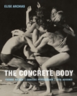 The Concrete Body : Yvonne Rainer, Carolee Schneemann, Vito Acconci - eBook