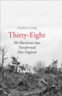 Thirty-Eight : The Hurricane That Transformed New England - eBook