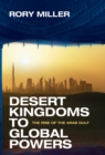 Desert Kingdoms to Global Powers : The Rise of the Arab Gulf - eBook