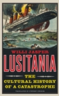 Lusitania : The Cultural History of a Catastrophe - eBook