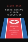 North Korea's Hidden Revolution : How the Information Underground Is Transforming a Closed Society - eBook