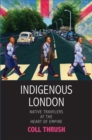 Indigenous London : Native Travelers at the Heart of Empire - eBook