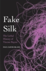 Fake Silk : The Lethal History of Viscose Rayon - eBook