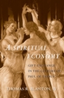 A Spiritual Economy : Gift Exchange in the Letters of Paul of Tarsus - eBook