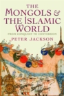 The Mongols and the Islamic World : From Conquest to Conversion - eBook