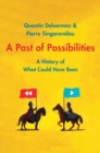 A Past of Possibilities : A History of What Could Have Been - Book