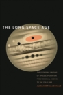 The Long Space Age : The Economic Origins of Space Exploration from Colonial America to the Cold War - eBook