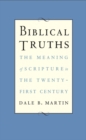 Biblical Truths : The Meaning of Scripture in the Twenty-first Century - eBook