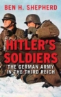 Hitler's Soldiers : The German Army in the Third Reich - Book