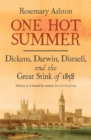 One Hot Summer : Dickens, Darwin, Disraeli, and the Great Stink of 1858 - eBook