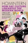 Homintern : How Gay Culture Liberated the Modern World - eBook