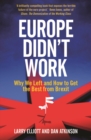 Europe Didn&#39;t Work : Why We Left and How to Get the Best from Brexit - eBook