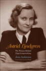 Astrid Lindgren : The Woman Behind Pippi Longstocking - eBook