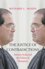 The Justice of Contradictions : Antonin Scalia and the Politics of Disruption - eBook