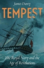Tempest : The Royal Navy and the Age of Revolutions - Book