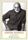 Jerome Robbins : A Life in Dance - eBook