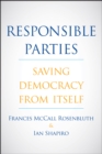 Responsible Parties : Saving Democracy from Itself - eBook