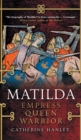 Matilda : Empress, Queen, Warrior - eBook