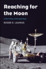 Reaching for the Moon : A Short History of the Space Race - eBook