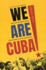 We Are Cuba! : How a Revolutionary People Have Survived in a Post-Soviet World - eBook