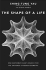 The Shape of a Life : One Mathematician's Search for the Universe's Hidden Geometry - eBook