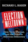 Election Meltdown : Dirty Tricks, Distrust, and the Threat to American Democracy - Book