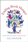 Ending Book Hunger : Access to Print Across Barriers of Class and Culture - eBook