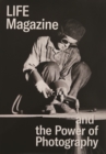 Life Magazine and the Power of Photography - Book