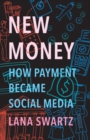 New Money : How Payment Became Social Media - eBook