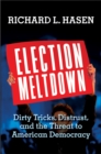 Election Meltdown : Dirty Tricks, Distrust, and the Threat to American Democracy - eBook