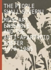 The People Shall Govern! : Medu Art Ensemble and the Anti-Apartheid Poster, 1979-1985 - Book