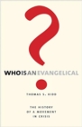 Who Is an Evangelical? : The History of a Movement in Crisis - Book