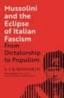 Mussolini and the Eclipse of Italian Fascism : From Dictatorship to Populism - eBook